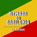 DJ Rafiuski - Ritmada da Babilonia