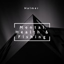 Halmer - Mental Health Fishing
