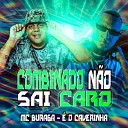 MC Buraga feat O CAVERINHA - Combinado N o Sai Caro