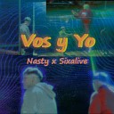 Nasty feat sixalive - Vos y Yo