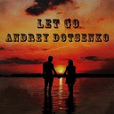 Andrey Dotsenko - Let Go