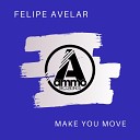 Felipe Avelar - Make You Move Original Mix