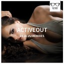 Activeout - Deja Vu Groovepusher Remix