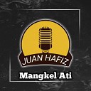 Juan Hafiz - Mangkel Ati