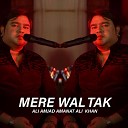 Ali Amjad Amanat Ali Khan - Mere Wal Tak