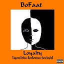BoFaatBeatz feat Taiyamo Denku RamBunxious Sara… - Loyalty