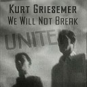 Kurt Griesemer - We Will Not Break