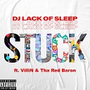 DJ Lack Of Sleep Tha Red Baron VilliN - Stuck