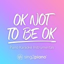 Sing2Piano - OK Not To Be OK Originally Performed by Marshmello Demi Lovato Piano Karaoke…