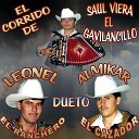 Leonel El Ranchero y Almikar El Cazador El Gavilancillo Saul Viera Leonel El Ranchero Almikar El Cazador Saul Viera El… - Boton de Rosa