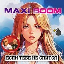 Maxi Boom - Если тебе не спится Tequila Boom…