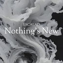 ESCALAD - Nothings New Speed Up Remix