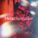 David Mardones Valenzuela - Mirad Al Salvador
