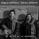 Pablo Arrieta Diego Arolfo - Ay Ay Ay de la Ausencia