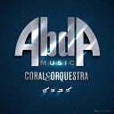 Abda Music Coral e Orquestra - O Melhor Lugar do Mundo Anivers rio 2018