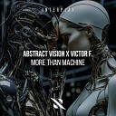 Abstract Vision Victor F - More Than Machine