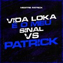 Mestre Patrick Encontro de MC s feat MC Byana - Vida Loka o Meu Sinal Vs Patrick