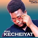 Destiny Linius - Kecheiyat Remix