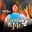 Elizabeth Oyalakun - Breathe on Me