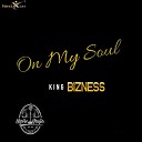 KING BIZNESS - On My Soul Radio Version