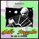 Astor Piazzolla - Mi Tentaci n Remastered