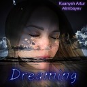Kuanysh Artur Alimbayev - Dreaming