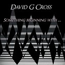 David G Cross - Something Beginning With