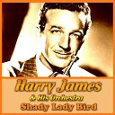 Harry James His Orchestra - You Can t Have Your Cake and Eat It