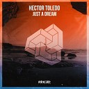 Hector Toledo - Just a Dream Original Mix