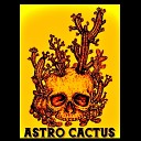 ASTRO CACTUS - The Wizard of Love