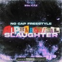 KAZ 28s - No Cap Freestyle Alphabetical Slaughter