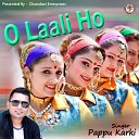 Pappu Karki - O Laali Ho