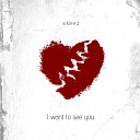 xkeez - I Want to See You