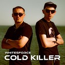 Whitesforce - Cold Killer Extended Mix