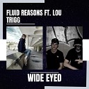 Fluid Reasons feat Lou Trigg - Wide Eyed
