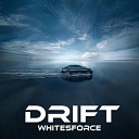 Whitesforce - Drift