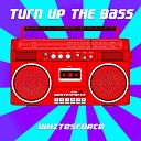 Whitesforce - Turn Up The Bass