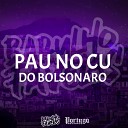 MC MENOR DO DOZE DJ Rugal Original DJ Tio Jota feat Mc… - Pau no Cu do Bolsonaro