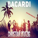 Christian Stutzig - Bacardi Coverversion