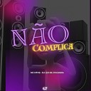 DJ LEO DE ITAQUERA MC MTHS - N o Complica