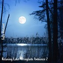 Steve Brassel - Relaxing Lake Moonglade Ambience Pt 9