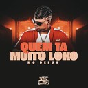 Mc Delux DJ Paulo Mix - Quem Ta Muito Loko