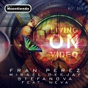 Fran perez Misael Deejay Stefanova feat NEVA - LIVING ON VIDEO