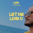 LIAM feat Tenny Eddy - Let Me Love U