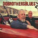 Dobrothersblues - Le Blues De La Maison Du Blues