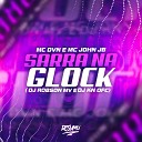 MC JOHN JB mc dvn DJ ROBSON MV feat Dj Kn Ofc - Sarra na Glock