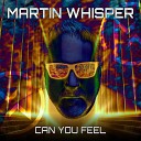 Martin Whisper - Loneliness Einsamkeit Radio Edit