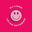DJ Lano - Lei Do Retorno