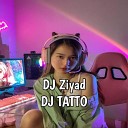 DJ Ziyad - TATTOO REMIX