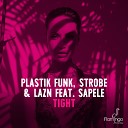Plastik Funk Lazn Strobe feat Sapele - Tight Extended Mix